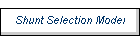 Shunt Selection Model